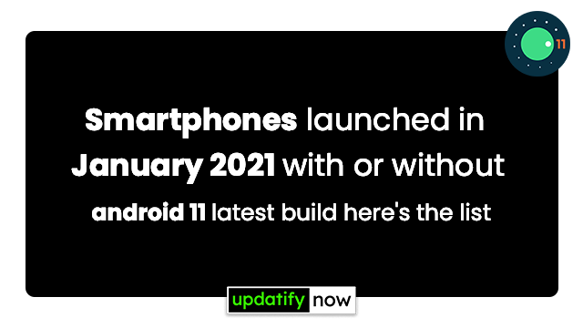 Android 11 – Smartphones launched in January 2021 with or without latest build here’s the list