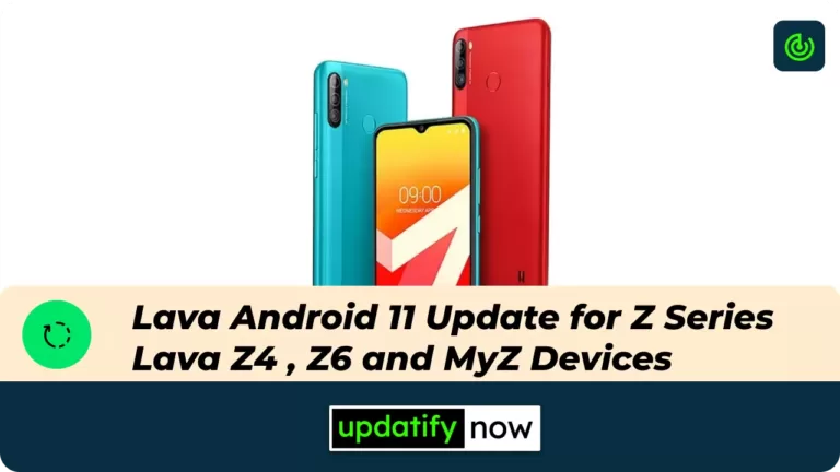Lava Android 11 Update: Lava Z4, Lava Z6 and Lava MyZ receive the major update as promised