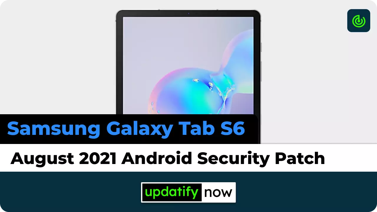 Samsung Galaxy Tab S6 August 2021 Android Security Patch