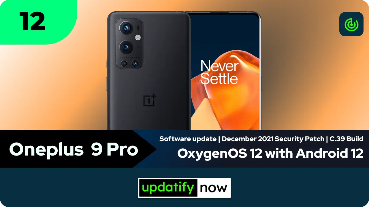 Oneplus 9 Pro New OxygenOS 12 based on Android 12 with C.39 Build