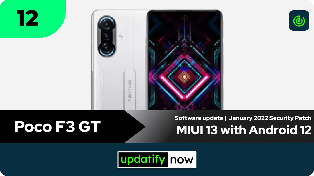 Poco F3 GT MIUI 12 with Adroid 12 along with January 2022 Security Patch