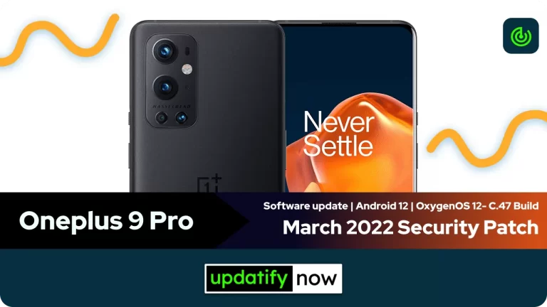 Oneplus 9 Pro: March 2022 Security Patch with C.47 Build