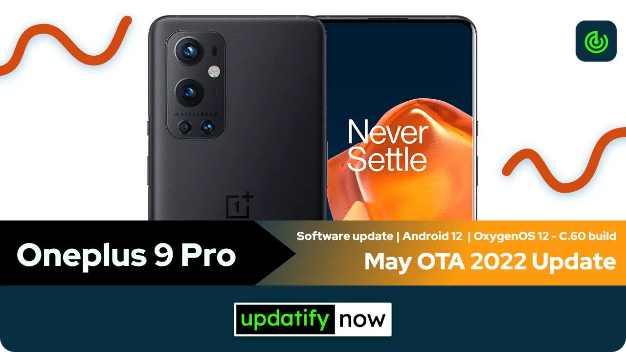 Oneplus 9 Pro OxygenOS 12 with C.60 Build - May 2022 OTA Update