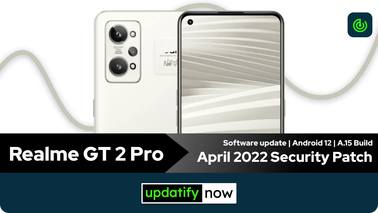 Realme GT 2 Pro April 2022 Security Patch with A.15 Build