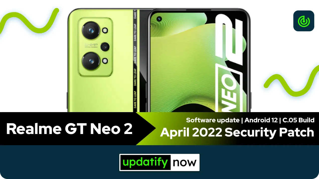 Realme GT NEO 2 April 2022 Security Patch with C.05 Build