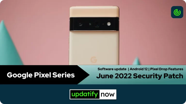 Google Pixel: June 2022 Security Patch with Pixel Drop Features