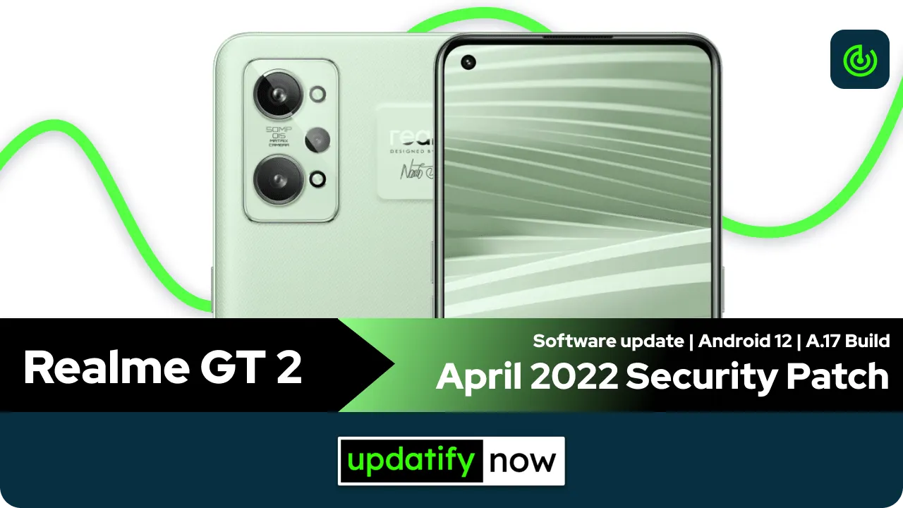 Realme GT 2 April 2022 Security Patch with A.17 Build